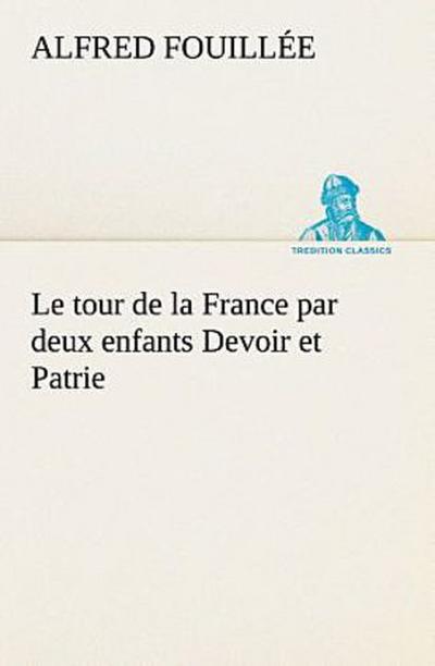 Le tour de la France par deux enfants Devoir et Patrie