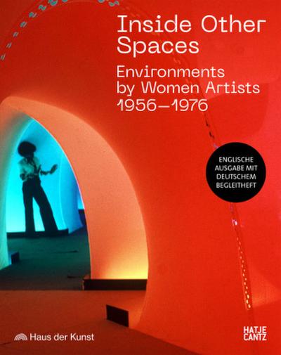Inside Other Spaces.  Environments von Künstlerinnen 1956-1976, deutschsprachiges Begleitheft