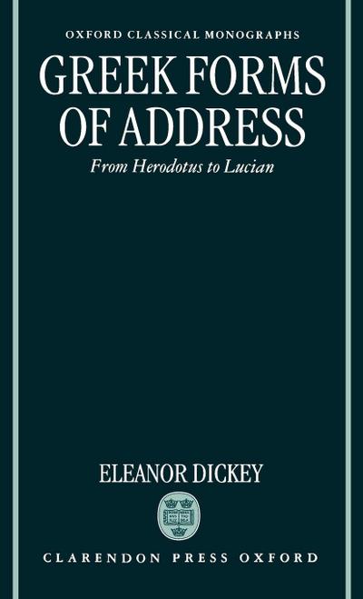 Greek Forms of Address ’ from Herodotus to Lucian ’ (Ocm)