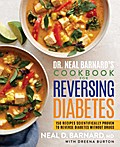 Dr. Neal Barnard’s Cookbook for Reversing Di