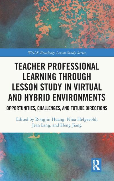 Teacher Professional Learning through Lesson Study in Virtual and Hybrid Environments