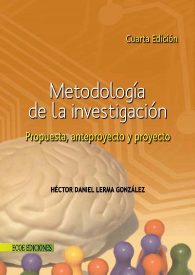 Metodología de la investigación. Propuesta, anteproyecto, proyecto