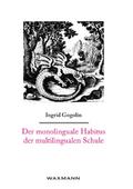 Der monolinguale Habitus der multilingualen Schule