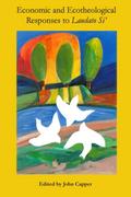 Economic and Ecotheological Responses to Laudato Si’