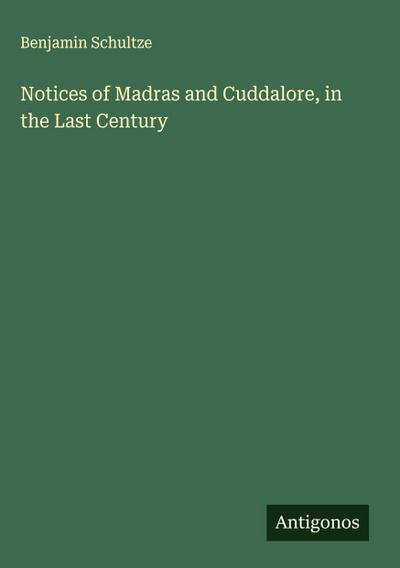 Notices of Madras and Cuddalore, in the Last Century
