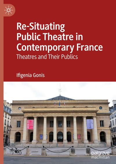 Re-Situating Public Theatre in Contemporary France