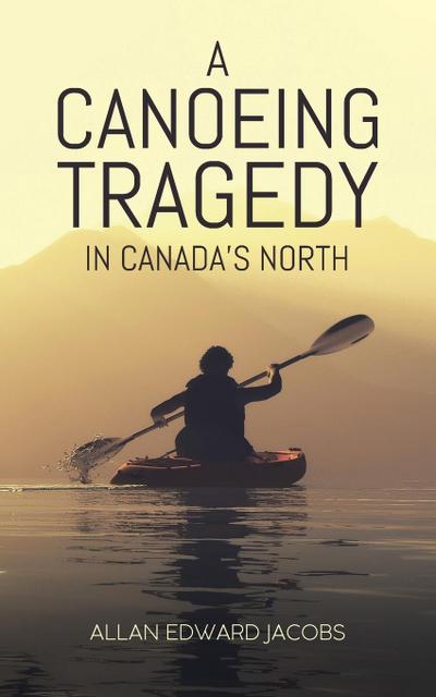 A Canoeing Tragedy in Canada’s North
