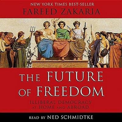 The Future of Freedom: Illiberal Democracy at Home and Abroad