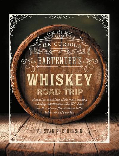 The Curious Bartender’s Whiskey Road Trip