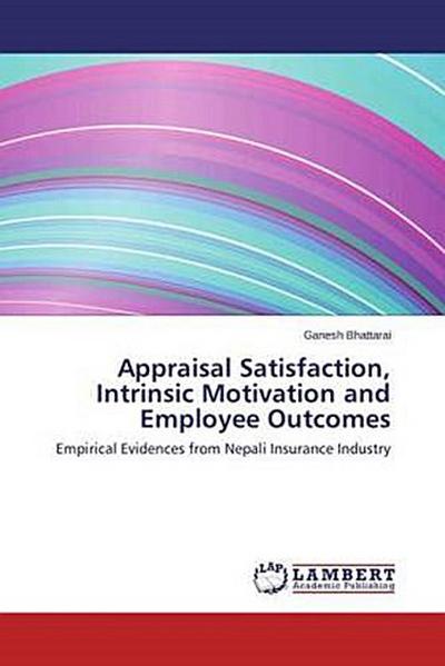 Appraisal Satisfaction, Intrinsic Motivation and Employee Outcomes