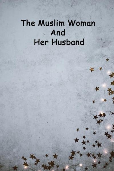 The Muslim Woman And Her Husband