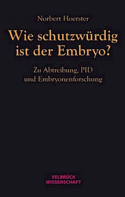 Wie schutzwürdig ist der Embryo?