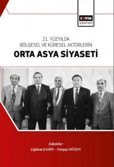 21. Yüzyilda Bölgesel ve Küresel Aktörlerin Orta Asya Siyaseti