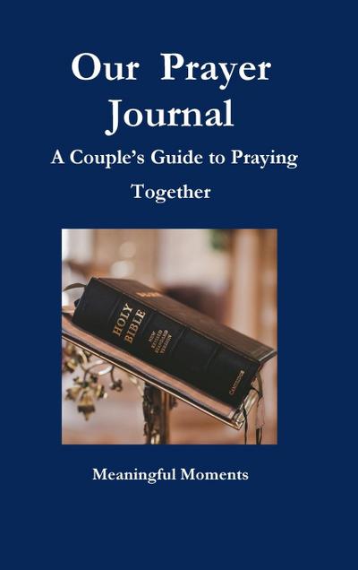 Our  Prayer Journal  A Couple’s Guide to Praying Together