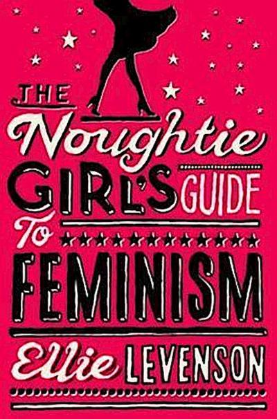 The Noughtie Girl’s Guide to Feminism