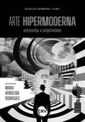 ARTE HIPERMODERNA: ENTREMÍDIAS E SUBJETIVIDADES