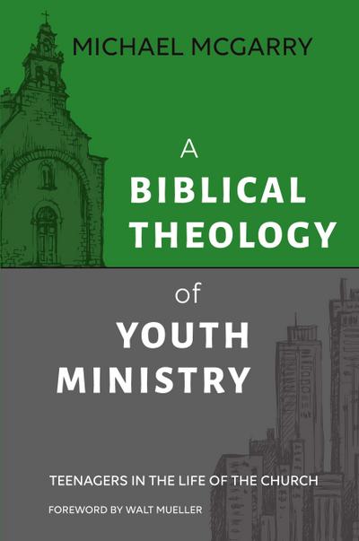A Biblical Theology of Youth Ministry