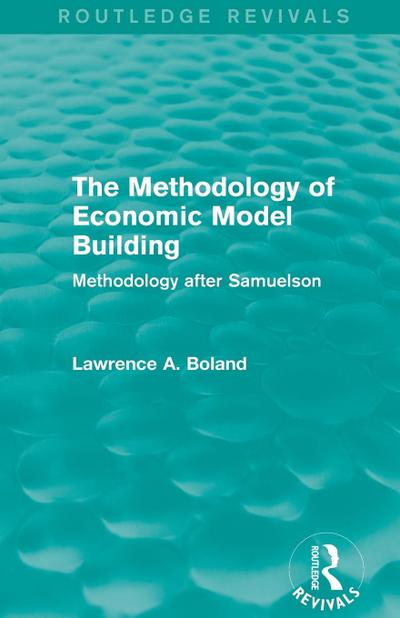 The Methodology of Economic Model Building (Routledge Revivals)