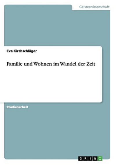 Familie und Wohnen im Wandel der Zeit