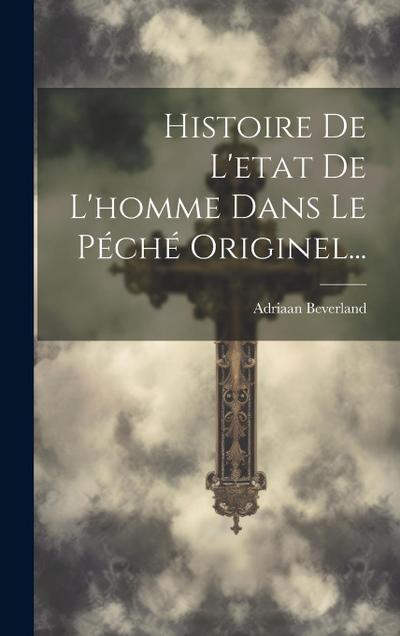 Histoire De L’etat De L’homme Dans Le Péché Originel...