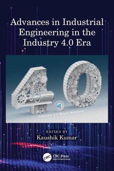 Advances in Industrial Engineering in the Industry 4.0 Era