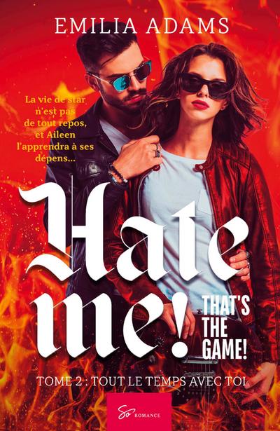 Hate me! That’s the game! - Tout le temps avec toi