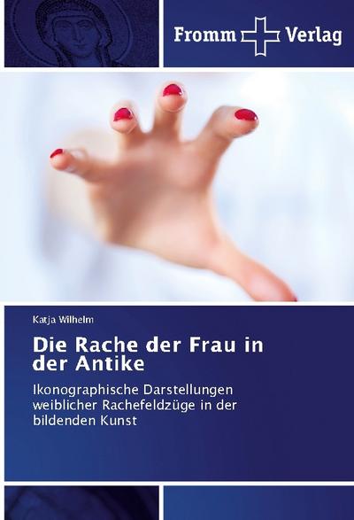 Die Rache der Frau in der Antike