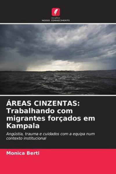 ÁREAS CINZENTAS: Trabalhando com migrantes forçados em Kampala