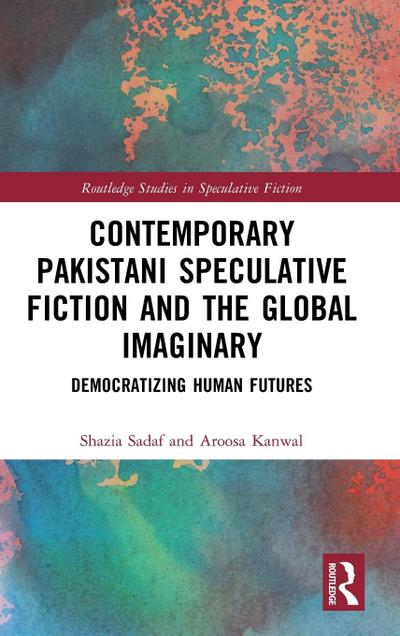 Contemporary Pakistani Speculative Fiction and the Global Imaginary