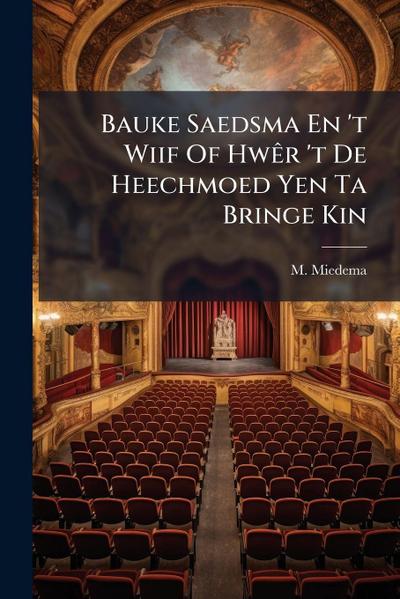 Bauke Saedsma En ’t Wiif Of HwÃar ’t De Heechmoed Yen Ta Bringe Kin