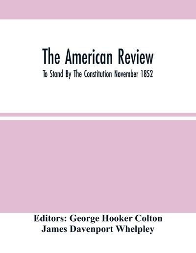 The American Review; To Stand By The Constitution November 1852