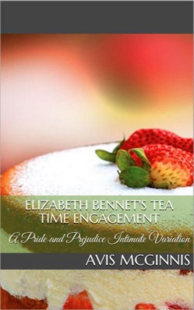 Elizabeth Bennet’s Tea Time Engagement