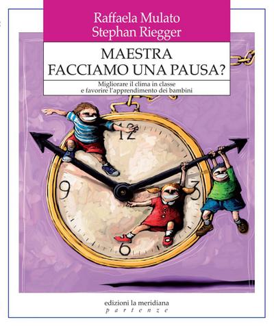Maestra facciamo una pausa? Migliorare il clima in classe e favorire l’apprendimento dei bambini