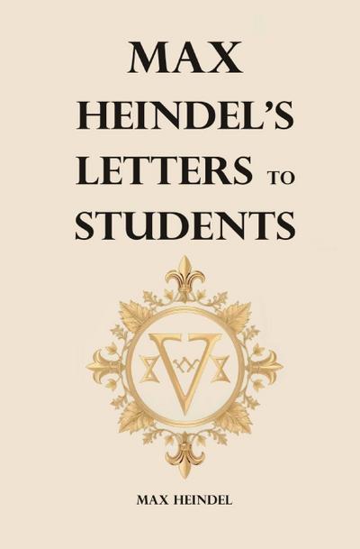 Max Heindel’s Letters to Students