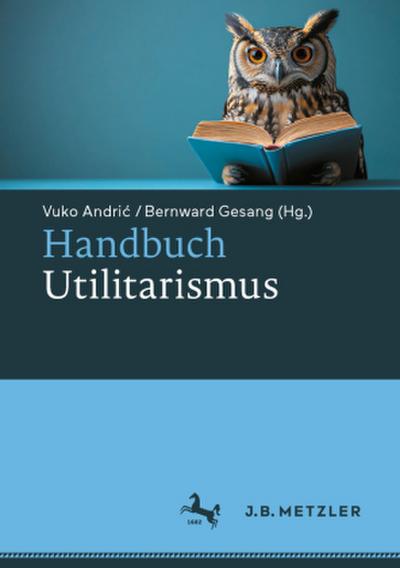 Handbuch Utilitarismus