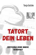 TATORT DEIN LEBEN von Tanja Gatzke | Ebook