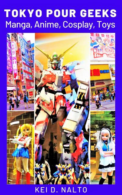 Tokyo Pour Geeks - Manga, Anime, Cosplay, Toys
