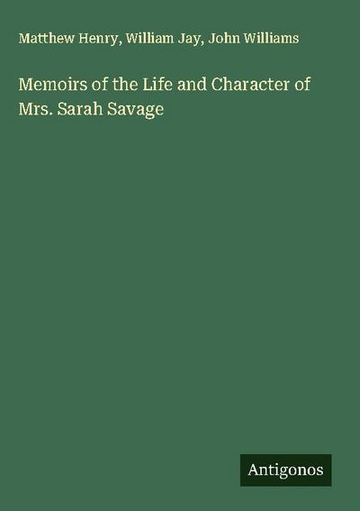 Memoirs of the Life and Character of Mrs. Sarah Savage