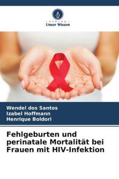 Fehlgeburten und perinatale Mortalität bei Frauen mit HIV-Infektion