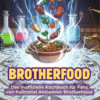 Das inoffizielle Kochbuch für Fans von Fullmetal Alchemist: Brotherhood