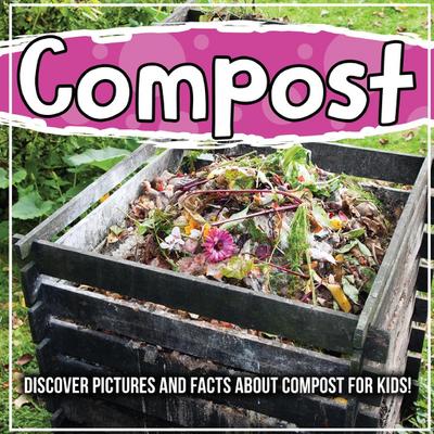 Compost: Discover Pictures and Facts About Compost For Kids!