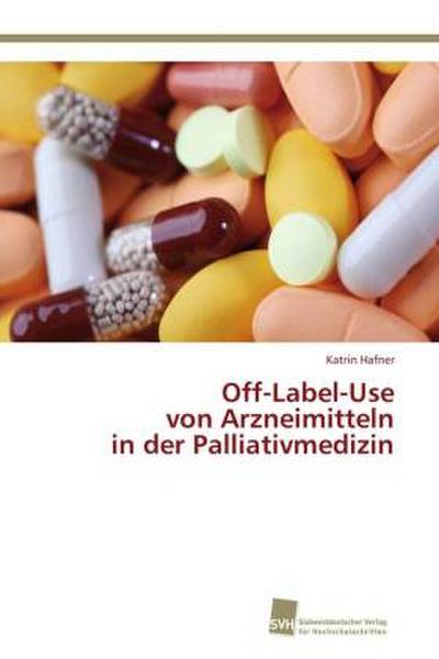 Off-Label-Use  von Arzneimitteln  in der Palliativmedizin