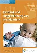 Handbücher für die frühkindliche Bildung: Bindung und Eingewöhnung von Kleinkindern