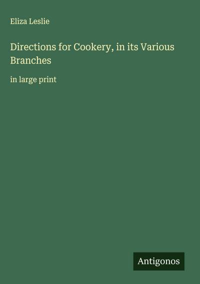 Directions for Cookery, in its Various Branches