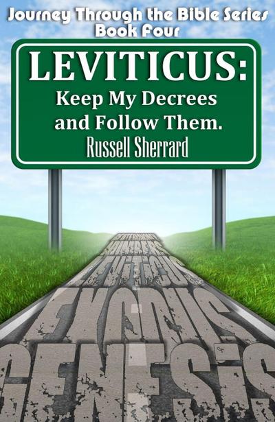 Leviticus: Keep My Decrees and Follow Them (Journey Through the Bible, #4)