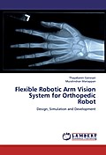 Flexible Robotic Arm Vision System for Orthopedic 
