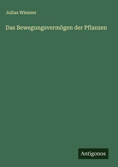 Das Bewegungsvermögen der Pflanzen