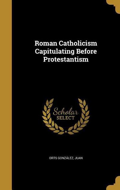 ROMAN CATHOLICISM CAPITULATING
