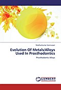 Evolution Of Metals/Alloys Used In Prosthodontics