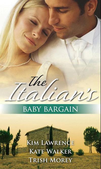 The Italian’s Baby Bargain: The Italian’s Wedding Ultimatum / The Italian’s Forced Bride / The Mancini Marriage Bargain